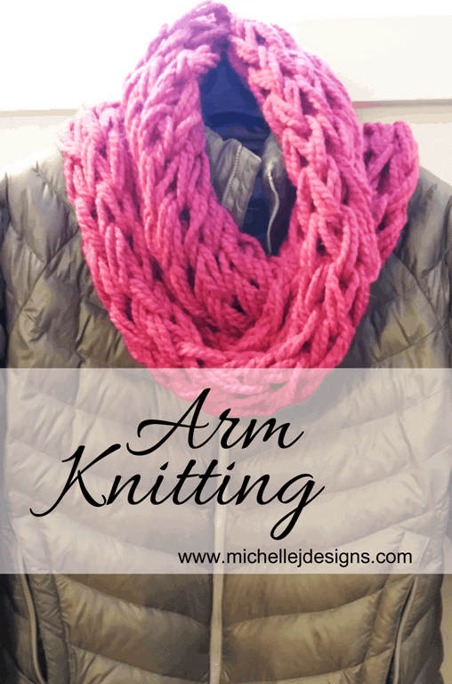 Arm Knitting - www.michellejdesigns.com - Arm Knitting is such a great project.  It is fast and fun and you have a hand knitted scarf when you finish!
