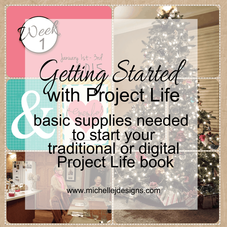 Starting Project Life - www.michellejdesigns.com