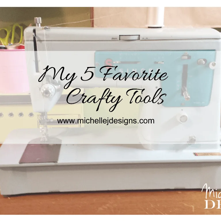 My 5 Favorite Crafty Tools - www.michellejdesigns.com