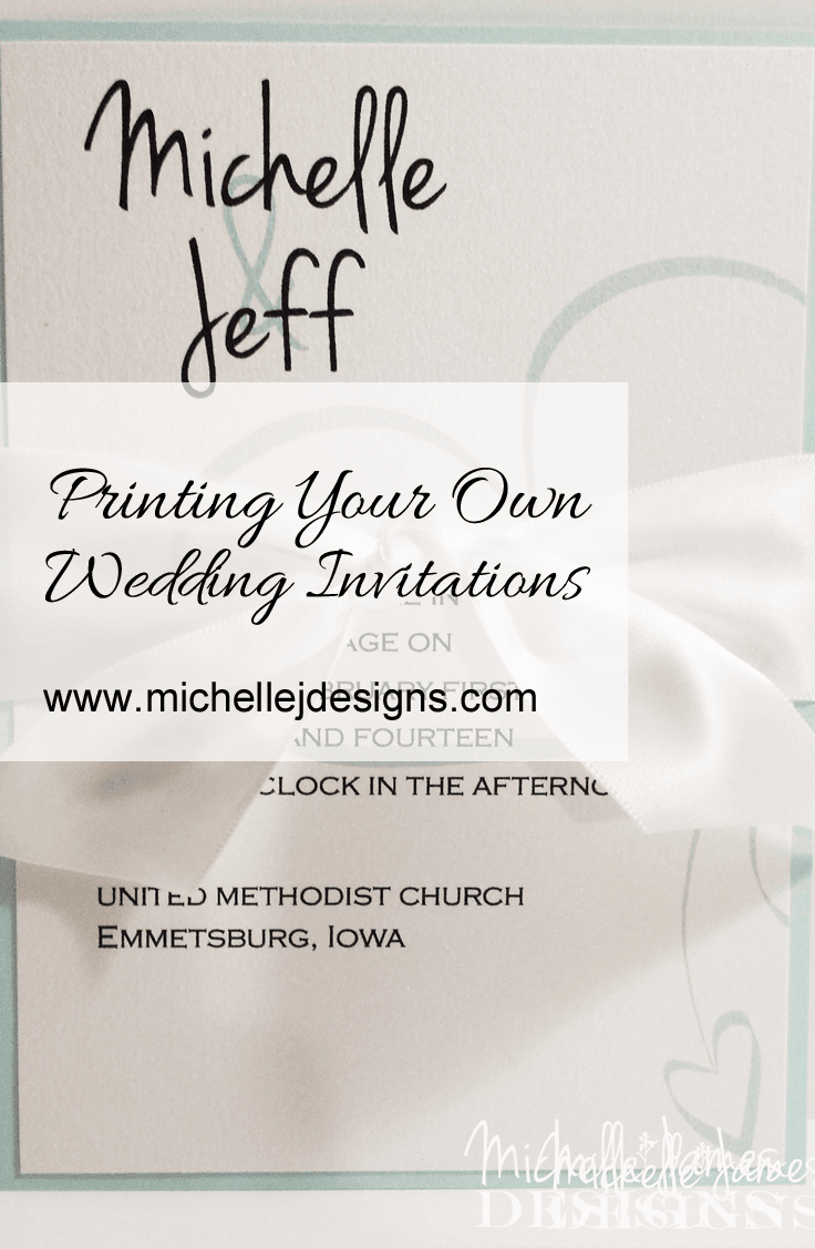 Printing Your Own Wedding Invitations - www.michellejdesigns.com