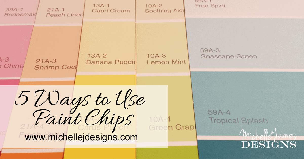 5 Ways to Use Paint Chips Michelle James Designs