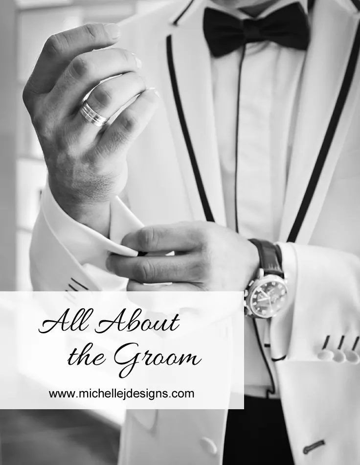 All About the Groom - www.michellejdesigns.com