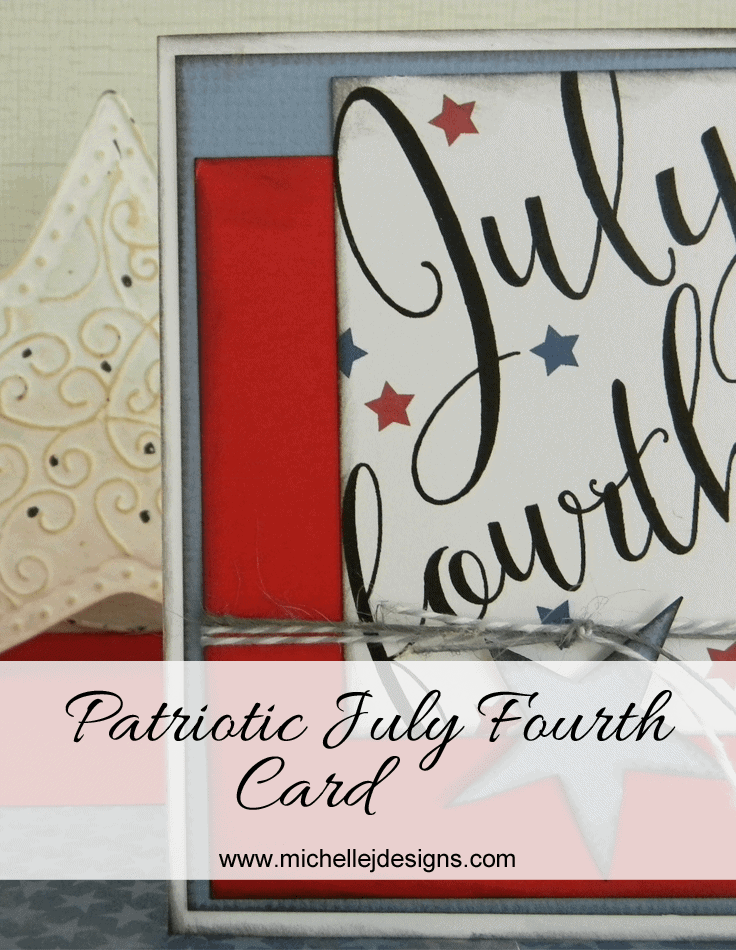 4th-of-July-Card - www.michellejdesigns.com - It is so easy to create cards using my designs #cardmaking, #papercrafts