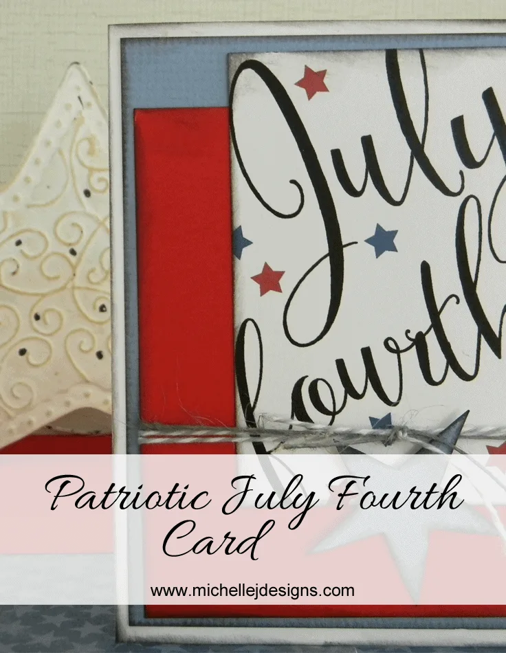4th-of-July-Card - www.michellejdesigns.com - It is so easy to create cards using my designs #cardmaking, #papercrafts
