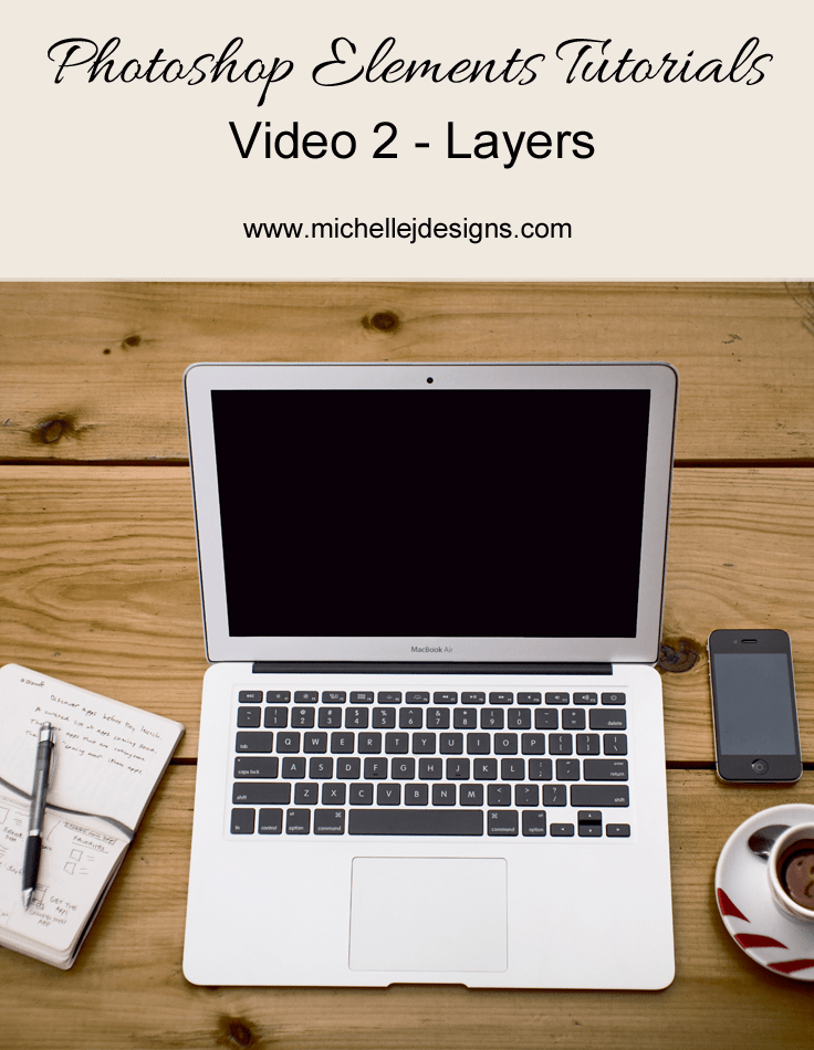 Photoshop Elements - Video 2 - www.michellejdesigns.com - learn about the layers palette and how it works.