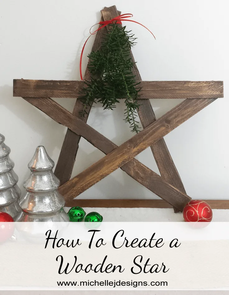 How To Create a Wooden Star - www.michellejdesigns.com - learn how to make a rustic, wooden Christmas star for your Holiday decor