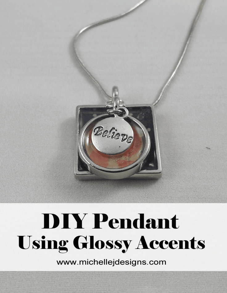 Create A DIY Pendant Using Glossy Accents Michelle James Designs