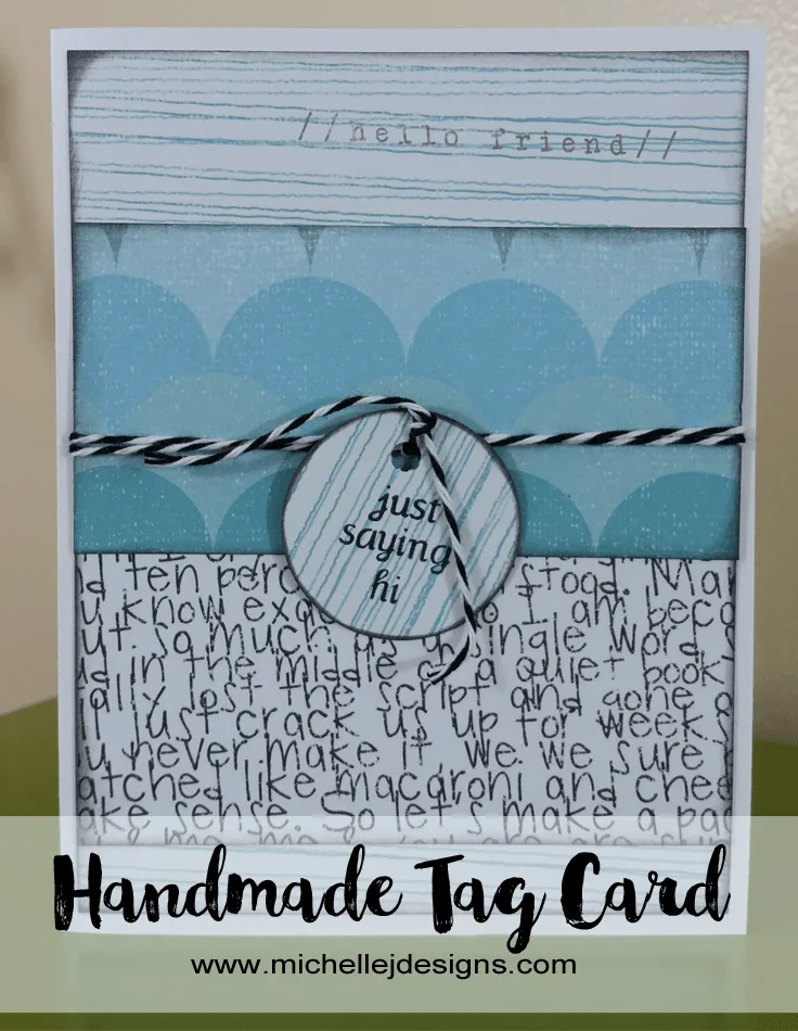 How_To_Create_A-Handmade_Tag_Card - www.michellejdesigns.com - This post will give you step by step instructions, a supply list and a video to create a handmade tag card that is simple, easy and fun!