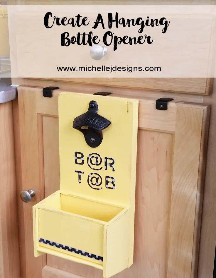 Bottle Opener - www.michellejdesigns.com - Create a hanging, over the counter, bottle opener. This one is for my friend to go into their camper!
