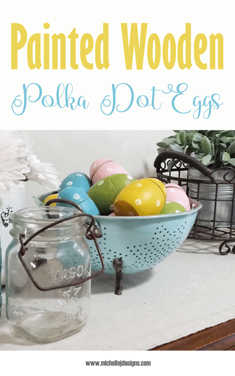 How To Create Painted Wooden Eggs With A Farmhouse Feel