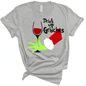 Drink up Grinches T-shirt