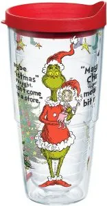 Famous quote from Grinch Tumbler.  Maybe Christmas...