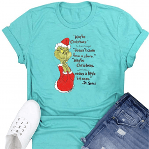 Grinch T-shirt with Maybe Christmas famous quote