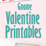 Gnome Valentine printables to hang for some fun home decor.