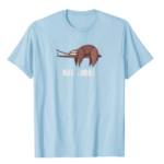 Not Today Sloth Shirt