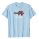 Not Today Sloth Shirt