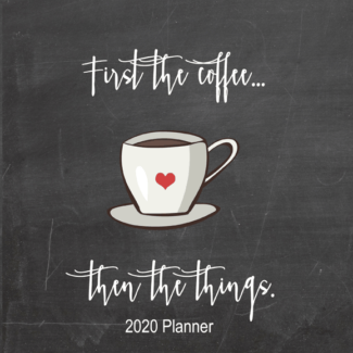 2020 Planner book with chalkboard look cover with a coffee cup and the saying, "first the coffee, then the things"
